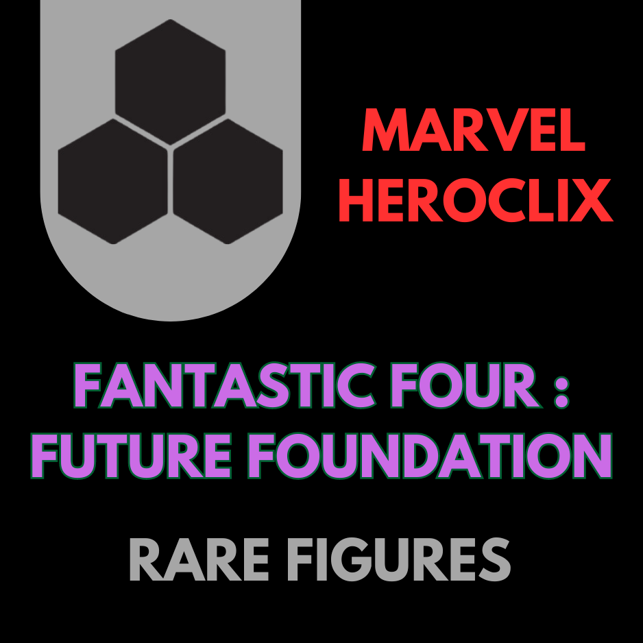 Heroclix - Marvel Fantastic Four : Future Foundation - Rares