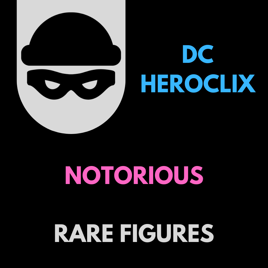 Heroclix - DC Notorious Rares