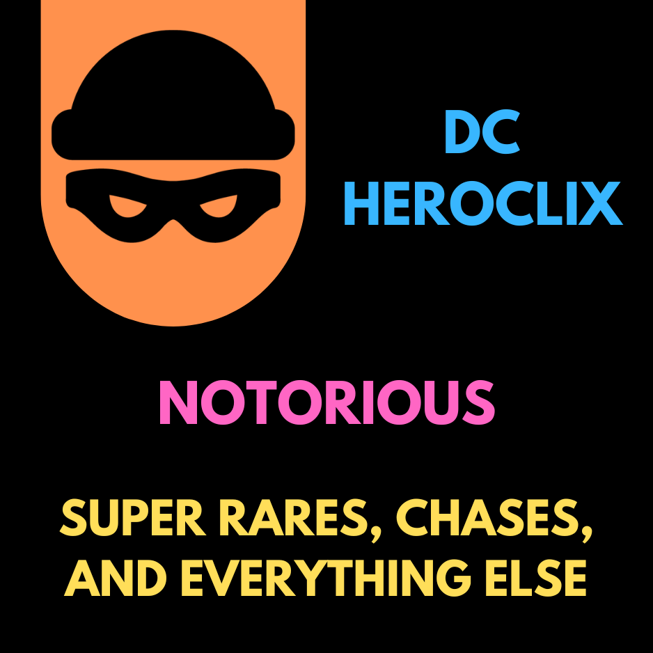 Heroclix - DC Notorious - Super Rares, Chases et tout le reste