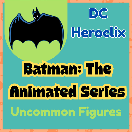 DC Heroclix - Batman: The Animated Series - Uncommons