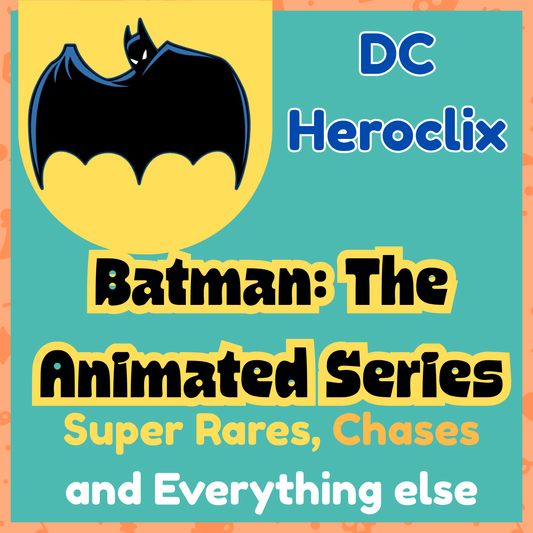 DC Heroclix - Batman: The Animated Series - Super Rares, Chases and Everything Else