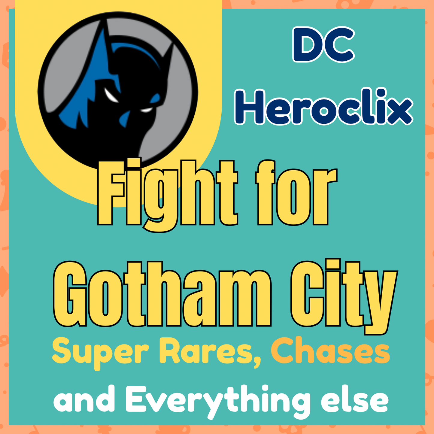 DC Heroclix: Fight for Gotham City -  Super Rares, Chases and Everything Else