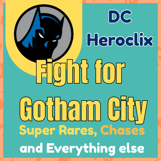 DC Heroclix: Fight for Gotham City -  Super Rares, Chases and Everything Else