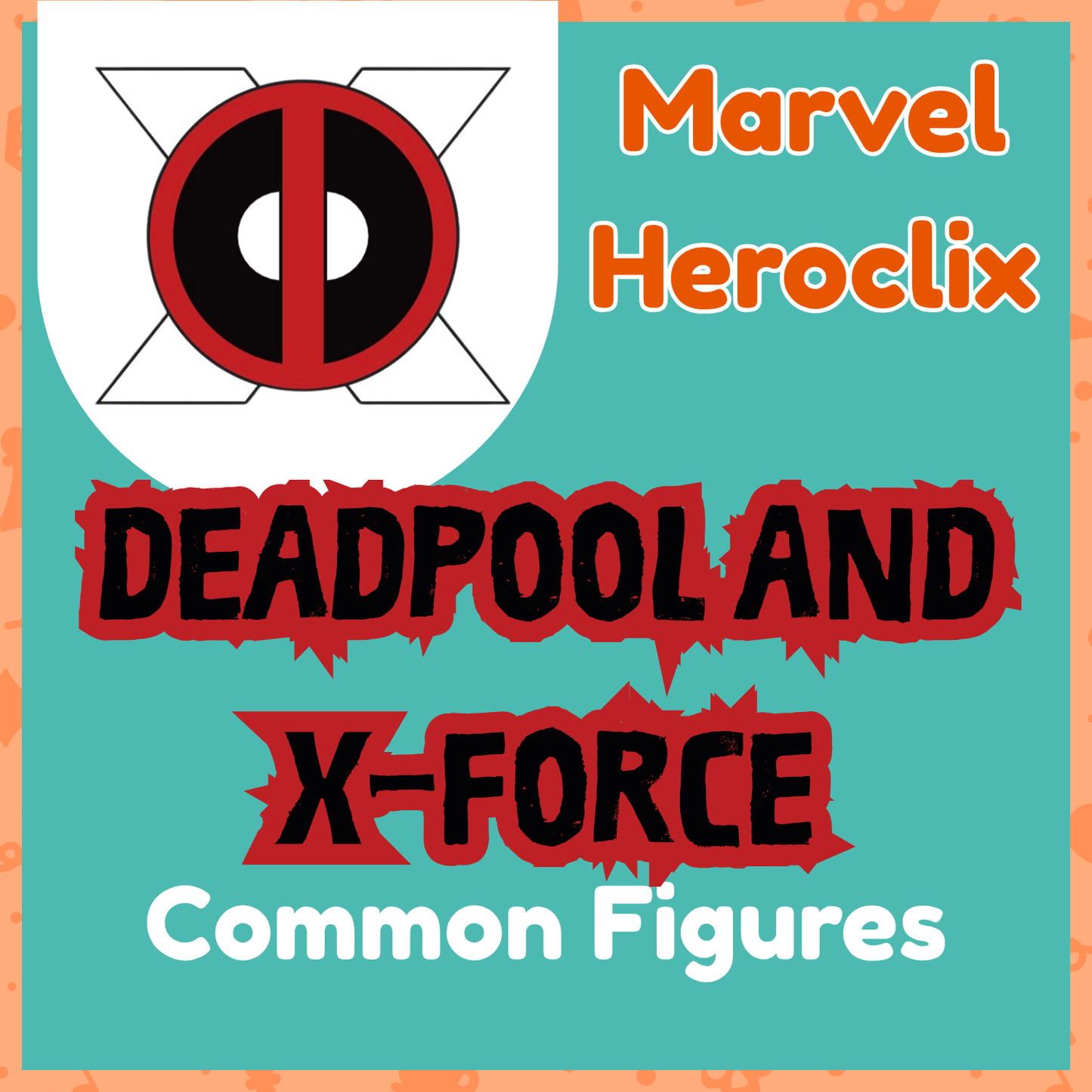 Marvel Heroclix - Deadpool and X-Force - Commons