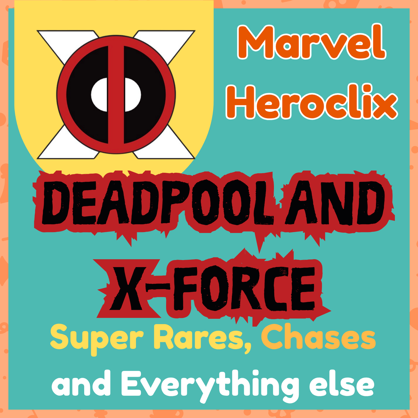 Marvel Heroclix - Deadpool and X-Force - Super Rares, Chases and Fast Forces
