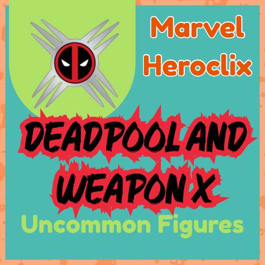 Heroclix - Marvel Deadpool and Weapon X - Uncommons