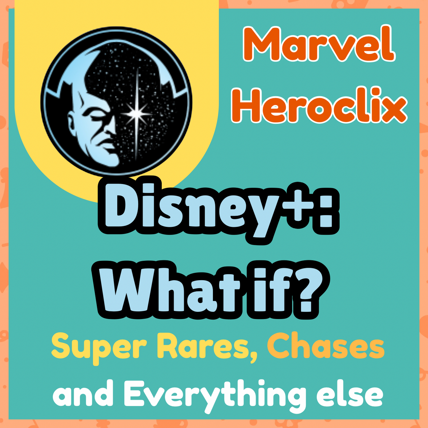 Heroclix - Marvel Disney+ : What If? - Super Rares, Chases and Everything Else