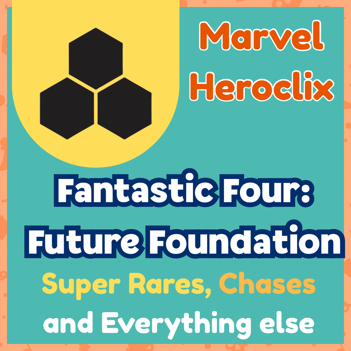 Heroclix - Marvel Fantastic Four : Future Foundation - Super Rares, Chases and Everything Else