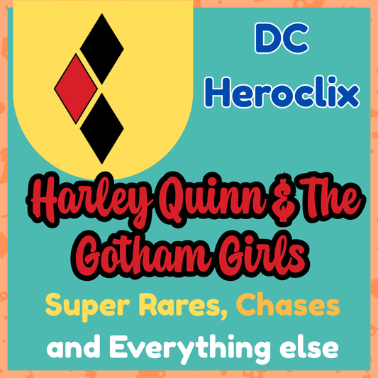 DC Heroclix - Harley Quinn & The Gotham Girls - Super Rares, Chases and Everything Else