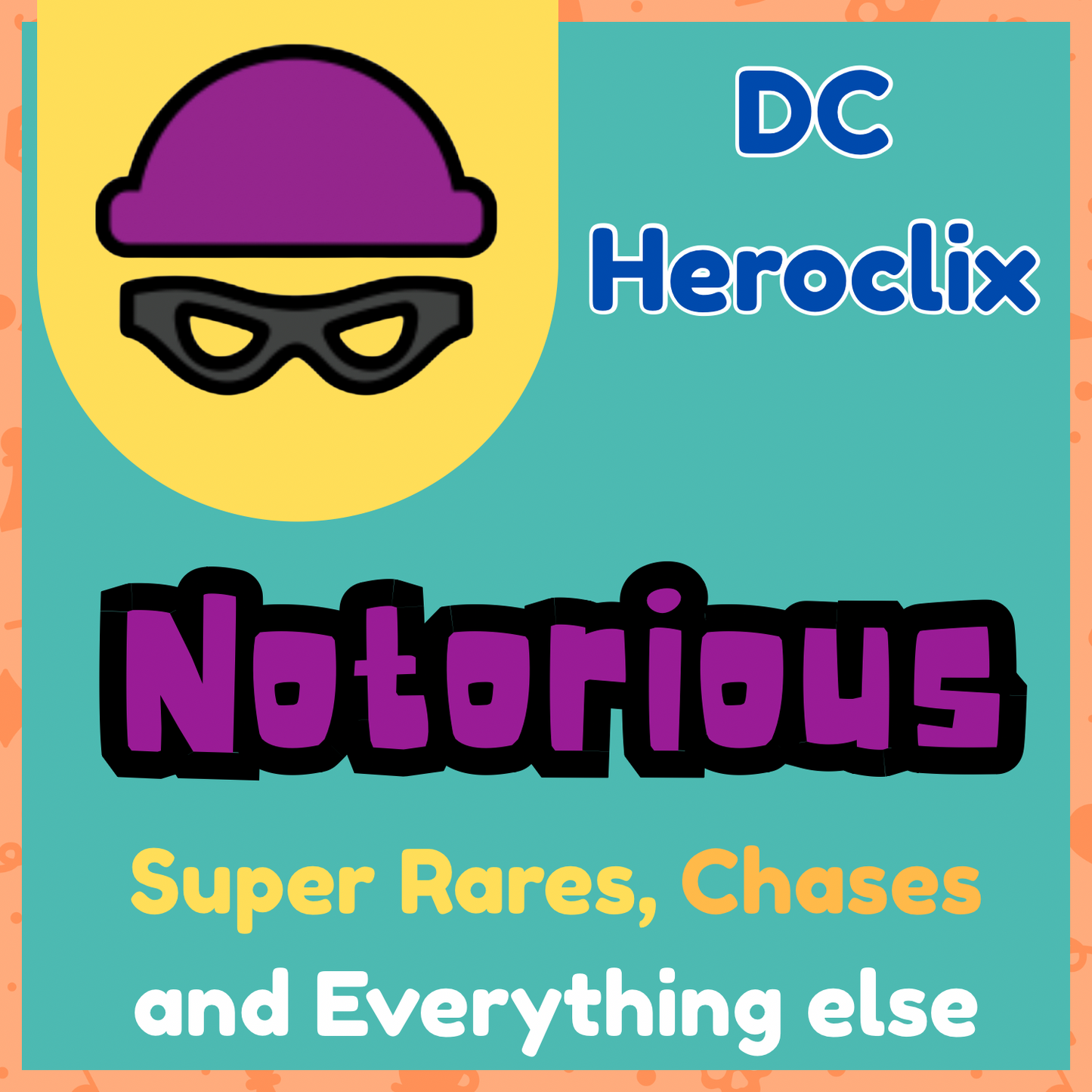 Heroclix - DC Notorious - Super Rares, Chases and Everything Else