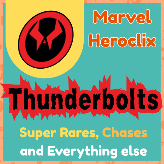 Heroclix - Marvel Thunderbolts - Super Rares, Chases, and Everything Else