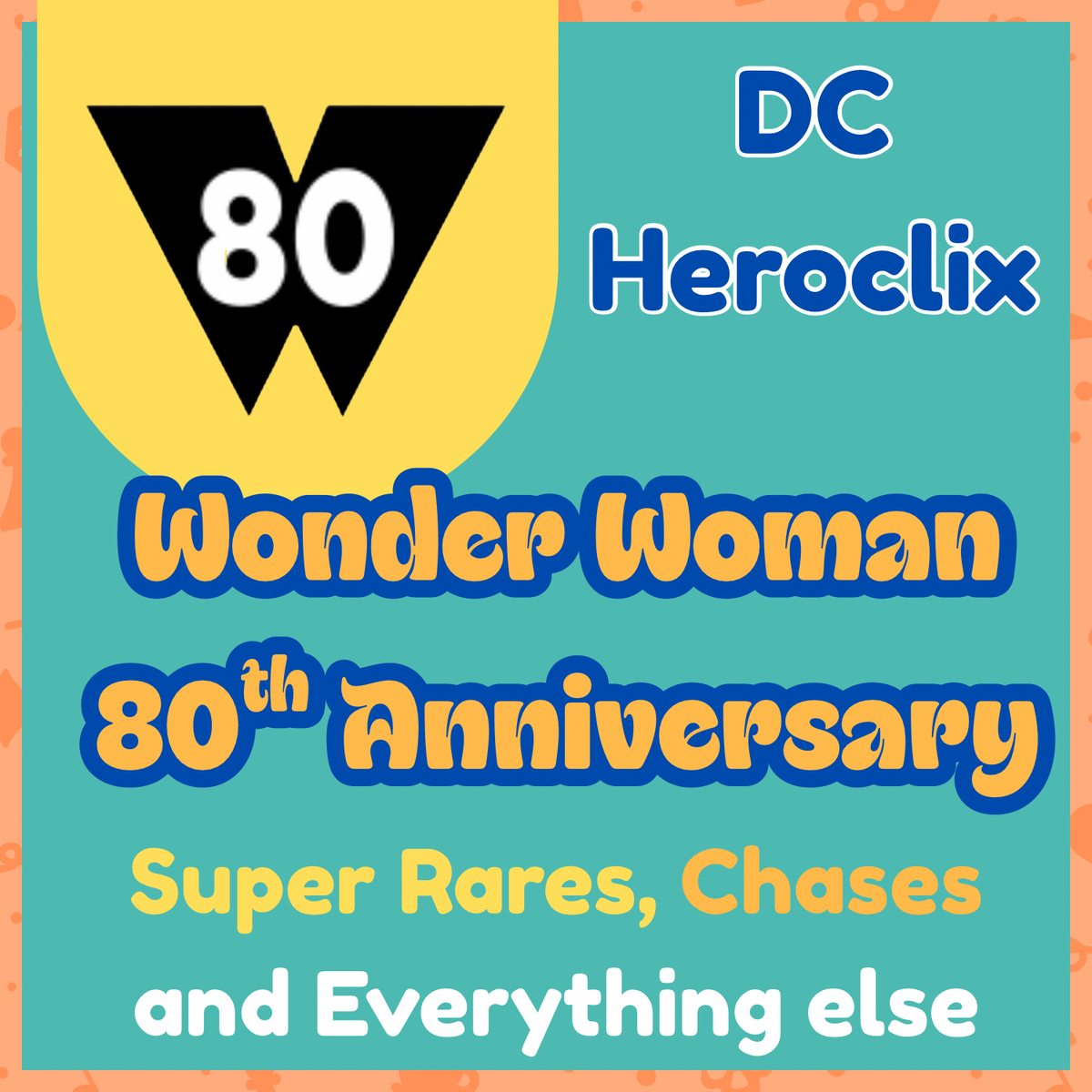 Heroclix DC Wonder Woman 80th Anniversary - Super Rares, Chases and Everything else