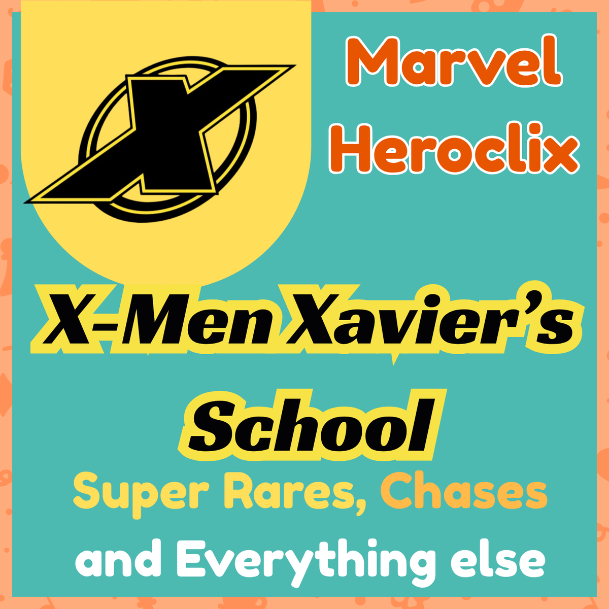 Marvel Heroclix - X-Men Xavier’s School - Super Rares, Chases and Everything Else